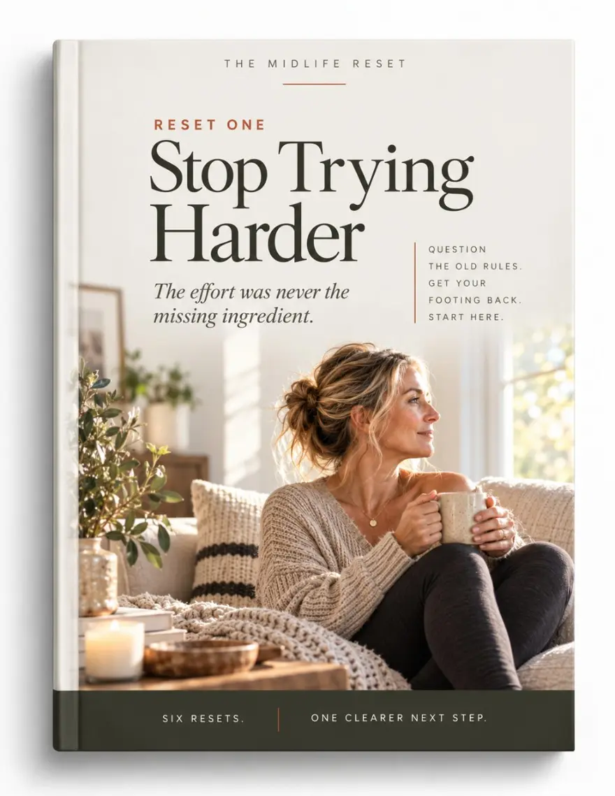 The Midlife Reset, Reset One: Stop Trying Harder